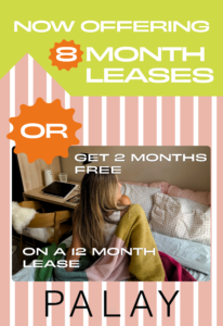 Now Offering 8 Month Leases Or, get 2 months free on a 12 month lease